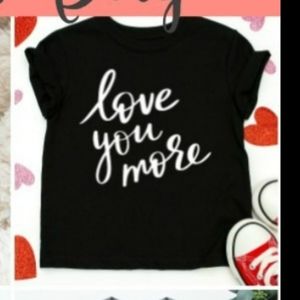 ❤ love you more t-shirt